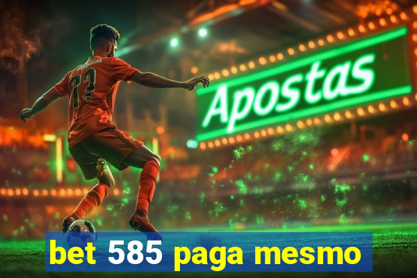 bet 585 paga mesmo